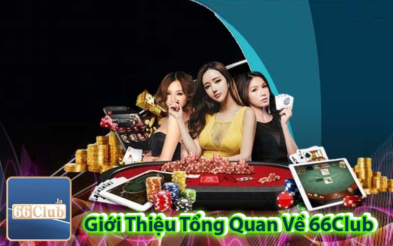Giới Thiệu Tổng Quan Về 66Club